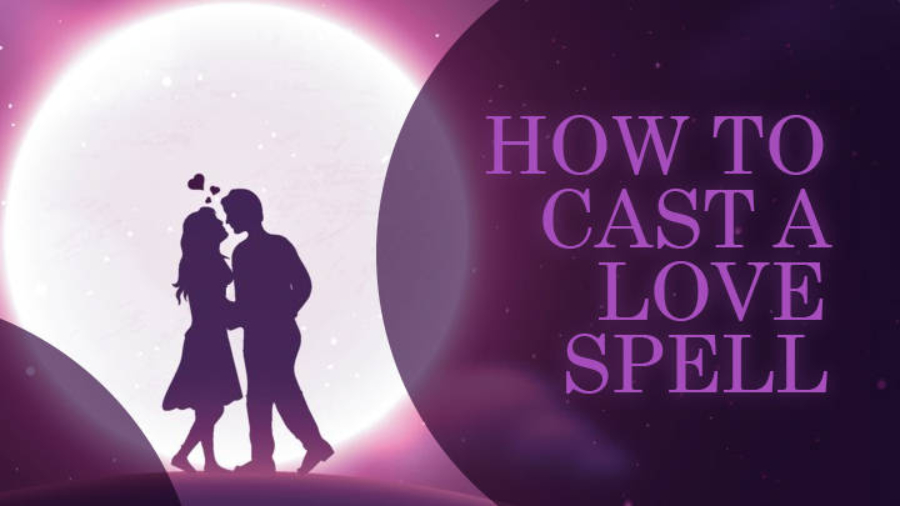 How to cast a love spell